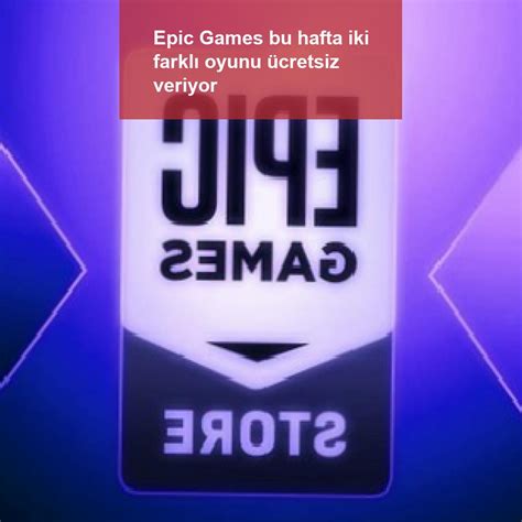 E­p­i­c­ ­G­a­m­e­s­ ­B­u­ ­H­a­f­t­a­ ­7­0­0­ ­T­L­’­l­i­k­ ­O­y­u­n­u­ ­Ü­c­r­e­t­s­i­z­ ­V­e­r­i­y­o­r­